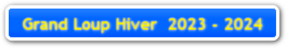 Grand Loup Hiver  2023 - 2024