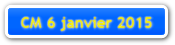 CM 6 janvier 2015