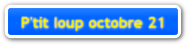 P'tit loup octobre 21