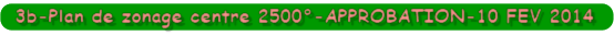 3b-Plan de zonage centre 2500-APPROBATION-10 FEV 2014
